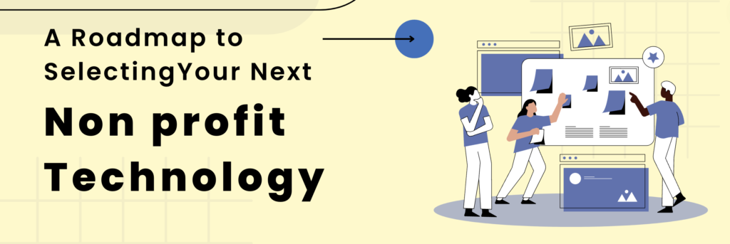 A Roadmap to Selecting Your Next Nonprofit Technology